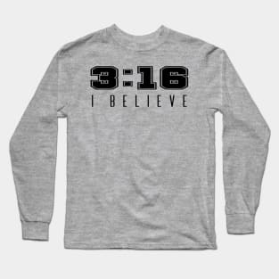 I Believe - John 3:16 | Christian Quotes Long Sleeve T-Shirt